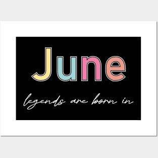 legends are born in june Posters and Art